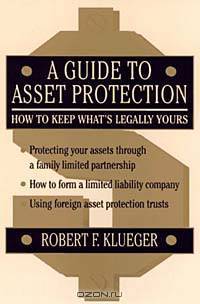 A Guide to Asset Protection : How to Keep What