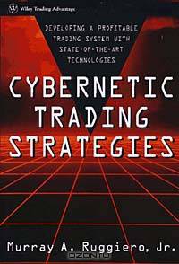 Cybernetic Trading Strategies: Developing a Profitable Trading System with State-of-the-Art Technologies