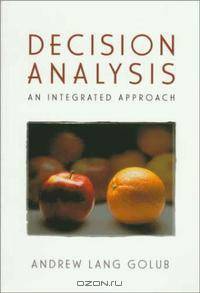 Decision Analysis : An Integrated Approach