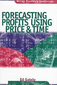 Forecasting Profits Using Price & Time (Wiley Trader