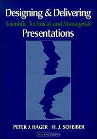 Designing & Delivering : Scientific, Technical, and Managerial Presentations