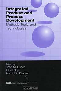 Integrated Product and Process Development: Methods, Tools, and Technologies