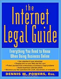The Internet Legal Guide : Everything You Need to Know When Doing Business Online