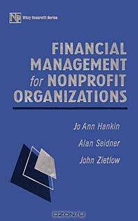 Financial Management for Nonprofit Organizations (Wiley Nonprofit Law, Finance and Management Series)