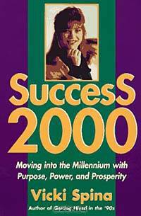 Success 2000 : Moving into the Millennium With Purpose, Power, and Prosperity