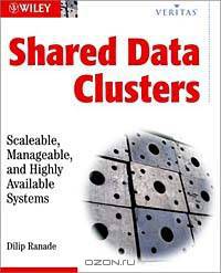 Shared Data Clusters: Scaleable, Manageable, and Highly Available Systems (VERITAS Series)