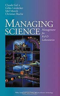 Managing Science : Management for R&D Laboratories (Wiley Series in Beam Physics and Accelerator Technology, 5005)