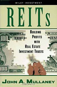 REITs : Building Profits with Real Estate Investment Trusts