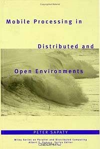 Mobile Processing in Distributed and Open Environments (Wiley Series on Parallel and Distributed Computing)