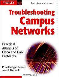 Troubleshooting Campus Networks: Practical Analysis of Cisco and LAN Protocols