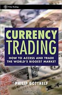 Currency Trading: How to Access and Trade the World