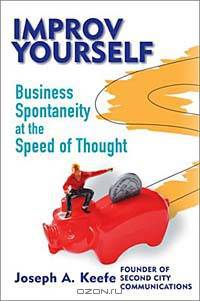 Improv Yourself: Business Spontaneity at the Speed of Thought