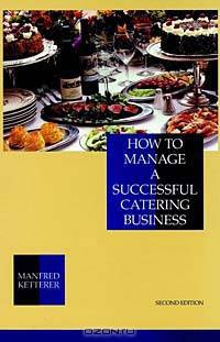 How to Manage a Successful Catering Business, 2nd Edition