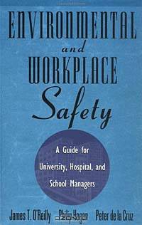 Environmental and Workplace Safety : A Guide for University, Hospital, and School Managers (Industrial Health & Safety)