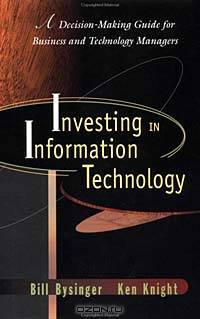 Investing in Information Technology: A Decision-Making Guide for Businss and Technology Managers