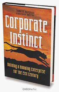 Corporate Instinct: Building a Knowing Enterprise for the 21st Century