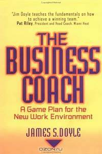 The Business Coach: A Game Plan for the New Work Environment