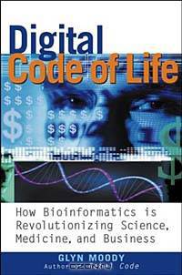 Digital Code of Life : How Bioinformatics is Revolutionizing Science, Medicine and Business