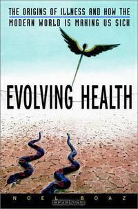 Evolving Health: The Origins of Illness and How the Modern World Is Making Us Sick