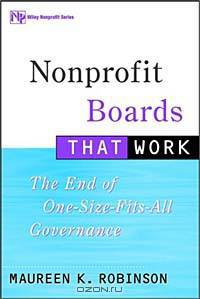 Nonprofit Boards That Work: The End of One-Size-Fits-All Governance