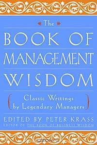 The Book of Management Wisdom : Classic Writings by Legendary Managers