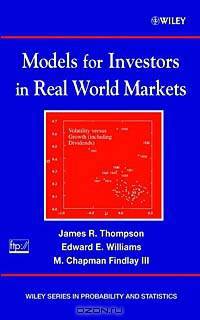 Models for Investors in Real World Markets (Wiley Series in Probability and Statistics)