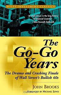 The Go-Go Years : The Drama and Crashing Finale of Wall Street