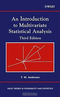 An Introduction to Multivariate Statistical Analysis (Wiley Series in Probability and Statistics)