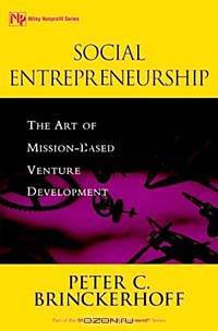 Social Entrepreneurship : The Art of Mission-Based Venture Development