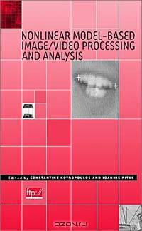 Nonlinear Model-Based Image/Video Processing and Analysis