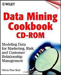 Data Mining Cookbook: Modeling Data for Marketing, Risk and Customer Relationship Management