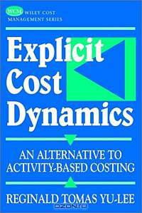 Explicit Cost Dynamics: An Alternative to Activity-Based Costing