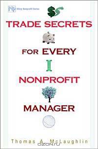 Trade Secrets for Nonprofit Managers (Wiley Nonprofit Law, Finance and Management Series)