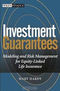 Investment Guarantees: The New Science of Modeling and Risk Management for Equity-Linked Life Insurance