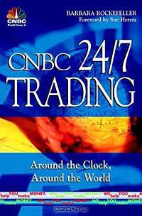 CNBC 24/7 Trading : Around the Clock, Around the World