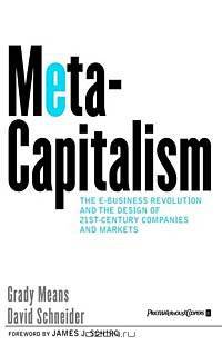 MetaCapitalism: The e-Business Revolution and the Design of 21st-Century Companies and Markets