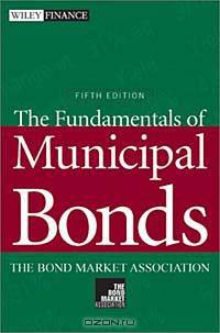 The Fundamentals of Municipal Bonds, 5th Edition