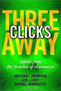 Three Clicks Away: Advice from the Trenches of eCommerce