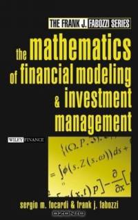 The Mathematics of Financial Modeling and Investment Management (Frank J. Fabozzi Series)