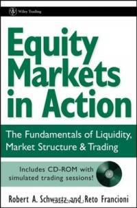 Equity Markets in Action: The Fundamentals of Liquidity, Market Structure & Trading + CD