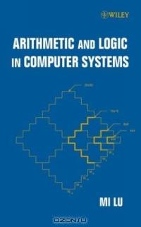 Arithmetic and Logic in Computer Systems (Wiley Series in Microwave and Optical Engineering)