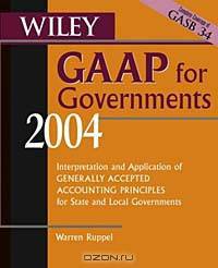 Wiley GAAP for Governments 2004 : Interpretation and Application of Generally Accepted Accounting Principles for State and Local Governments (Wiley Gaap for Governments)