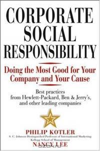 Corporate Social Responsibility : Doing the Most Good for Your Company and Your Cause