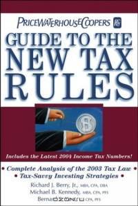 PricewaterhouseCoopers Guide to the New Tax Rules : Includes the Latest 2004 Income Tax Numbers! (Pricewaterhousecoopers Guide to the New Tax Rules)