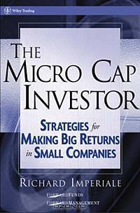 The Micro Cap Investor : Strategies for Making Big Returns in Small Companies (Wiley Trading)