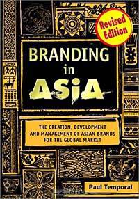 Branding in Asia: The Creation, Development, and Management of Asian Brands for the Global Market