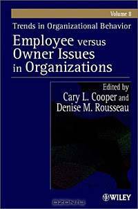 Trends in Organizational Behavior, Volume 8, Employee Versus Owner Issues in Organizations