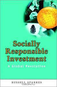 Socially Responsible Investment : A Global Revolution (Society of Investment Professions)