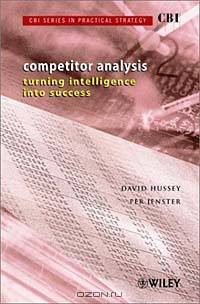 CBI Series in Practical Strategy, Competitor Analysis : Turning Intelligence into Success (CBI Series in Practical Strategy)