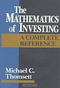 The Mathematics of Investing : A Complete Reference